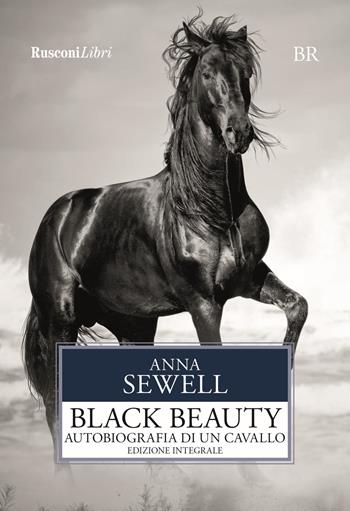 Black Beauty. Autobiografia di un cavallo. Ediz. integrale - Anna Sewell - Libro Rusconi Libri 2021, Biblioteca ragazzi | Libraccio.it