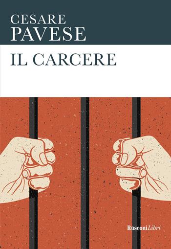 Il carcere - Cesare Pavese - Libro Rusconi Libri 2022, Le opere di Cesare Pavese | Libraccio.it