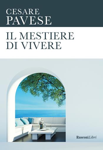 Il mestiere di vivere - Cesare Pavese - Libro Rusconi Libri 2023, Le opere di Cesare Pavese | Libraccio.it