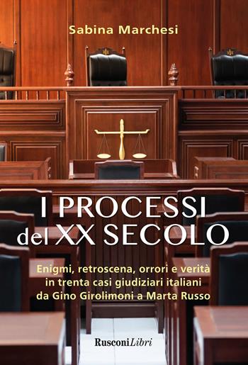 Processi del XX Secolo - Sabina Marchesi - Libro Rusconi Libri 2021 | Libraccio.it