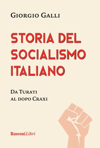 Storia del socialismo italiano - Giorgio Galli - Libro Rusconi Libri 2021 | Libraccio.it
