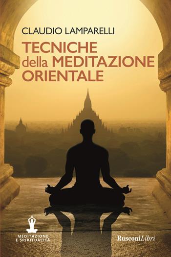 Tecniche della meditazione orientale - Claudio Lamparelli - Libro Rusconi Libri 2021 | Libraccio.it