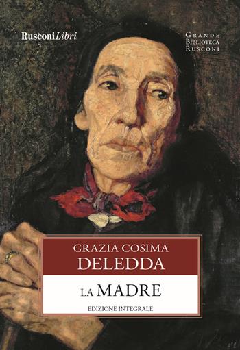La madre. Ediz. integrale - Grazia Deledda - Libro Rusconi Libri 2021, Grande biblioteca Rusconi | Libraccio.it