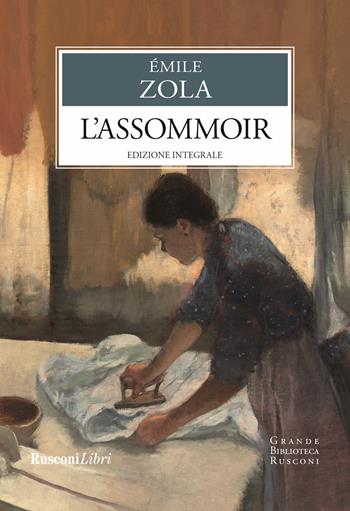 L' assommoir. Ediz. integrale - Émile Zola - Libro Rusconi Libri 2022, Grande biblioteca Rusconi | Libraccio.it