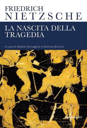 La nascita della tragedia - Friedrich Nietzsche - Libro Rusconi Libri 2022, Classici della filosofia | Libraccio.it