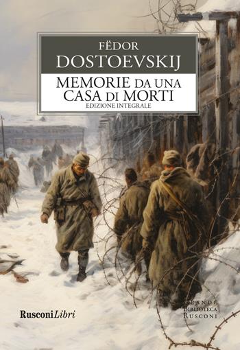 Memorie da una casa di morti. Ediz. integrale - Fëdor Dostoevskij - Libro Rusconi Libri 2023, Grande biblioteca Rusconi | Libraccio.it
