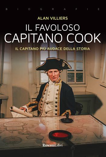 Il favoloso capitano Cook. Il capitano più audace della storia - Alan Villers - Libro Rusconi Libri 2022 | Libraccio.it