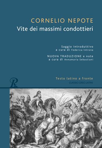 Vite dei massimi condottieri. Testo latino a fronte - Cornelio Nepote - Libro Rusconi Libri 2021, Classici greci e latini | Libraccio.it