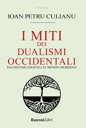 I miti dei dualismi occidentali. Dai sistemi gnostici al mondo moderno