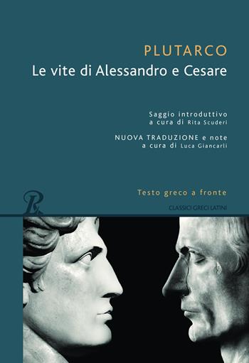 Le vite di Alessandro e Cesare. Testo greco a fronte - Plutarco - Libro Rusconi Libri 2021, Classici greci e latini | Libraccio.it