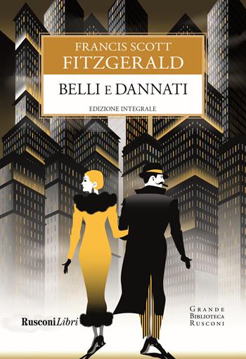 Belli e dannati - Francis Scott Fitzgerald - Libro Rusconi Libri 2022, Grande biblioteca Rusconi | Libraccio.it