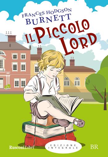 Il piccolo Lord - Frances H. Burnett - Libro Rusconi Libri 2022 | Libraccio.it