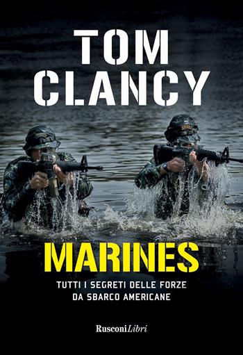 Marines. Tutti i segreti delle forze da sbarco americane - Tom Clancy - Libro Rusconi Libri 2022, Economy | Libraccio.it