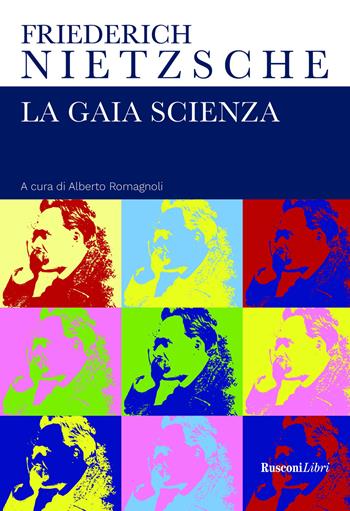 La gaia scienza - Friedrich Nietzsche - Libro Rusconi Libri 2022 | Libraccio.it