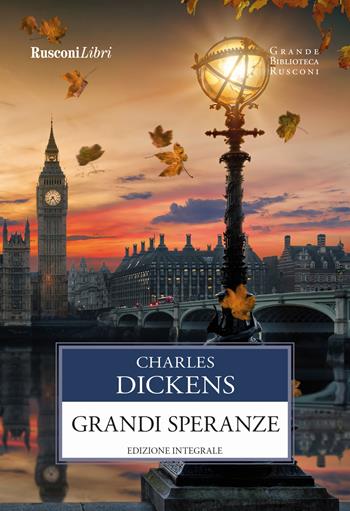 Grandi speranze. Ediz. integrale - Charles Dickens - Libro Rusconi Libri 2023, Grande biblioteca Rusconi | Libraccio.it