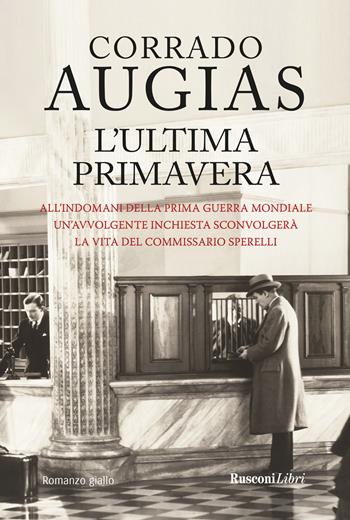 L'ultima primavera - Corrado Augias - Libro Rusconi Libri 2022 | Libraccio.it