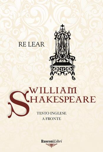 Re Lear. Testo inglese a fronte - William Shakespeare - Libro Rusconi Libri 2022 | Libraccio.it