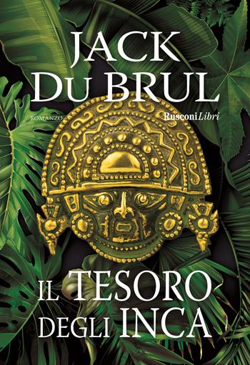 Il tesoro degli Inca - Jack Du Brul - Libro Rusconi Libri 2022 | Libraccio.it