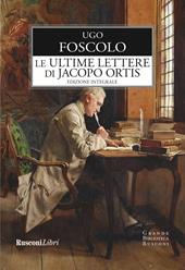 Le ultime lettere di Jacopo Ortis. Ediz. integrale