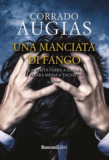 Una manciata di fango. Abilità, crudeltà e follia - Corrado Augias - Libro Rusconi Libri 2022 | Libraccio.it