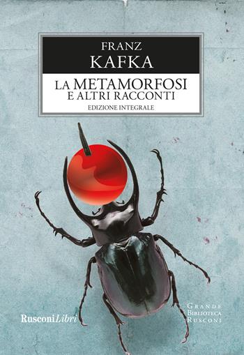 La metamorfosi e altri racconti - Franz Kafka - Libro Rusconi Libri 2022, Grande biblioteca Rusconi | Libraccio.it