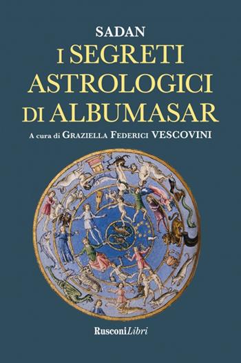 I segreti astrologici di Albumasar - Sadan - Libro Rusconi Libri 2023 | Libraccio.it