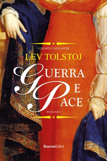 Guerra e pace - Lev Tolstoj - Libro Rusconi Libri 2024, I grandi capolavori | Libraccio.it