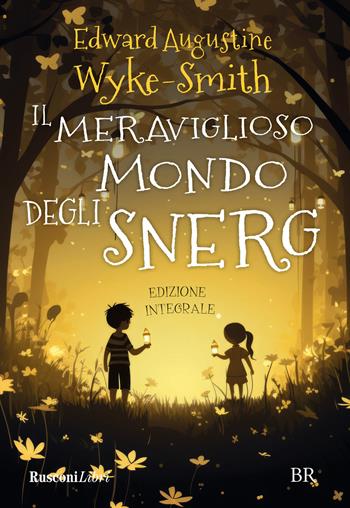 Il meraviglioso mondo degli Snerg. Ediz. integrale - Edward Augustine Wyke-Smith - Libro Rusconi Libri 2024 | Libraccio.it