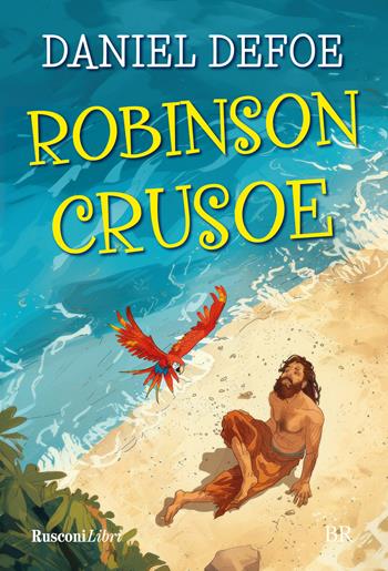 Robinson Crusoe. Ediz. integrale - Daniel Defoe - Libro Rusconi Libri 2024, Biblioteca ragazzi | Libraccio.it