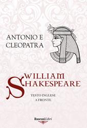 Antonio e Cleopatra. Testo inglese a fronte. Ediz. integrale