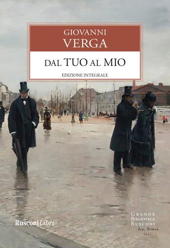 Dal tuo al mio. Ediz. integrale - Giovanni Verga - Libro Rusconi Libri 2023, Grande biblioteca Rusconi | Libraccio.it