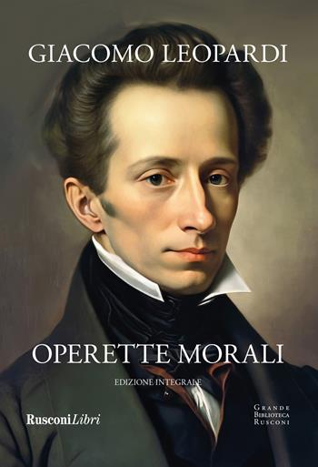 Operette morali. Ediz. integrale - Giacomo Leopardi - Libro Rusconi Libri 2024, Grande biblioteca Rusconi | Libraccio.it