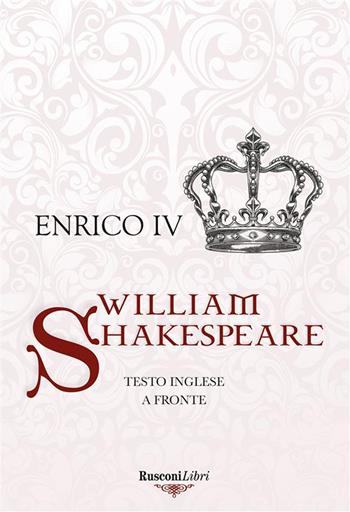 Enrico IV. Testo inglese a fronte. Ediz. bilingue - William Shakespeare - Libro Rusconi Libri 2025, Le opere di Shakespeare | Libraccio.it
