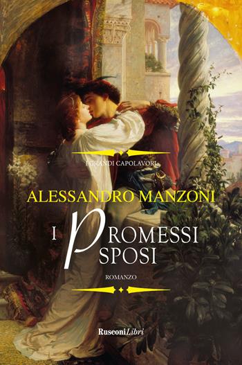 I promessi sposi. Ediz. integrale - Alessandro Manzoni - Libro Rusconi Libri 2024, I grandi capolavori | Libraccio.it