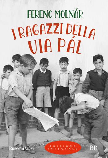 I ragazzi della via Pàl. Ediz. integrale - Ferenc Molnár - Libro Rusconi Libri 2024, Biblioteca ragazzi | Libraccio.it