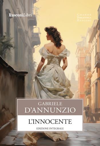 L'innocente. Ediz. integrale - Gabriele D'Annunzio - Libro Rusconi Libri 2024, Grande biblioteca Rusconi | Libraccio.it