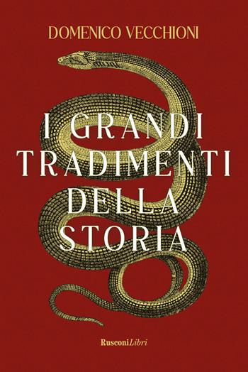 I grandi tradimenti della storia - Domenico Vecchioni - Libro Rusconi Libri 2024 | Libraccio.it