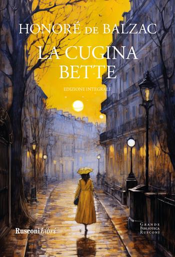 La cugina Bette. Ediz. integrale - Honoré de Balzac - Libro Rusconi Libri 2024, Grande biblioteca Rusconi | Libraccio.it