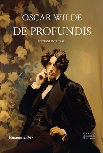 De profundis. Ediz. integrale - Oscar Wilde - Libro Rusconi Libri 2024, Grande biblioteca Rusconi | Libraccio.it