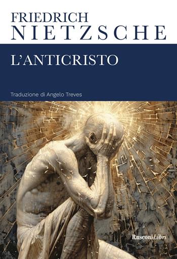 L'anticristo - Friedrich Nietzsche - Libro Rusconi Libri 2024 | Libraccio.it