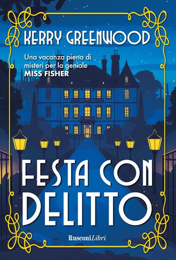 Festa con delitto - Kerry Greenwood - Libro Rusconi Libri 2025, Storie Rusconi | Libraccio.it