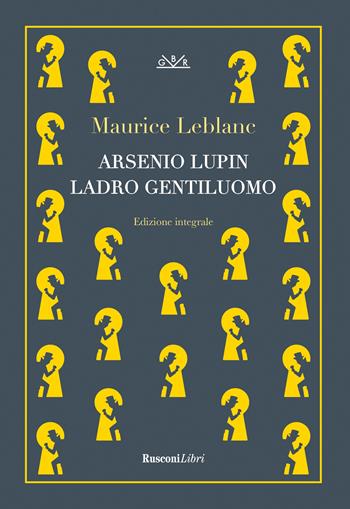 Arsenio Lupin, ladro gentiluomo. Ediz. integrale - Maurice Leblanc - Libro Rusconi Libri 2024, Grande biblioteca Rusconi | Libraccio.it