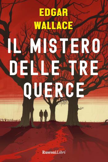 Il mistero delle tre querce - Edgar Wallace - Libro Rusconi Libri 2024, Gialli per l'estate | Libraccio.it