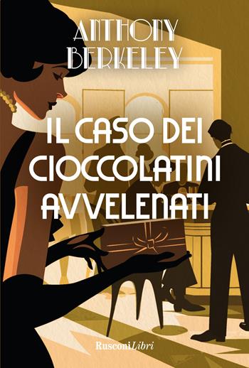 Il caso dei cioccolatini avvelenati - Anthony Berkeley - Libro Rusconi Libri 2024, Gialli per l'estate | Libraccio.it