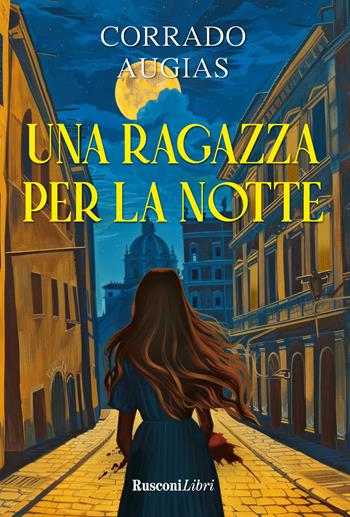 Una ragazza per la notte - Corrado Augias - Libro Rusconi Libri 2024, Gialli per l'estate | Libraccio.it