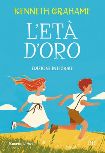 L'età d'oro. Ediz. integrale - Kenneth Grahame - Libro Rusconi Libri 2025, Biblioteca ragazzi | Libraccio.it