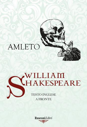 Amleto. Testo inglese a fronte. Ediz. bilingue - William Shakespeare - Libro Rusconi Libri 2025, Le opere di Shakespeare | Libraccio.it