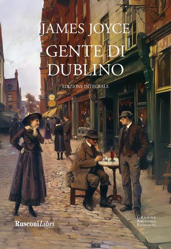 Gente di Dublino. Ediz. integrale - James Joyce - Libro Rusconi Libri 2024, Grande biblioteca Rusconi | Libraccio.it