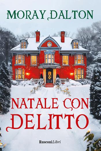Natale con delitto - Moray Dalton - Libro Rusconi Libri 2025, Storie Rusconi | Libraccio.it