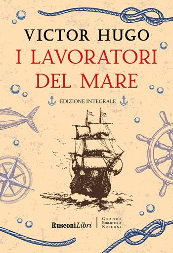 I lavoratori del mare. Ediz. integrale - Victor Hugo - Libro Rusconi Libri 2025, Grande biblioteca Rusconi | Libraccio.it